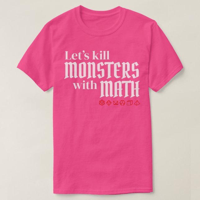 Lets Kill Monsters With Math Dnd Dice T-Shirt (Design Front)