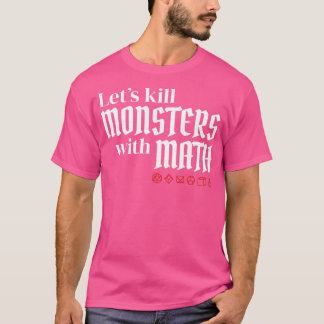 Lets Kill Monsters With Math Dnd Dice T-Shirt