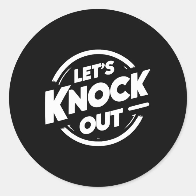 Let's Knock Out  Classic Round Sticker (Front)