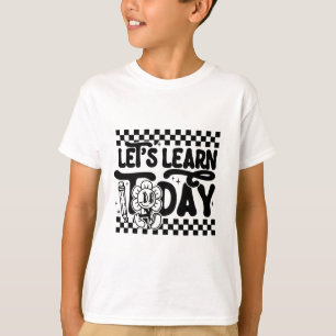 Let's Learn To Day Teacher Student First Day Back T-Shirt