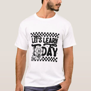 Let's Learn To Day Teacher Student First Day Back T-Shirt
