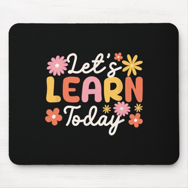 Let's Learn Today Teacher Motivational Sayings Ins Mouse Mat (Front)