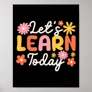 Let's Learn Today Teacher Motivational Sayings Ins Poster