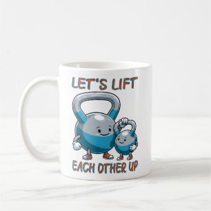 Let's Lift Each Other Up Gym Lifting Positive Vibe Coffee Mug