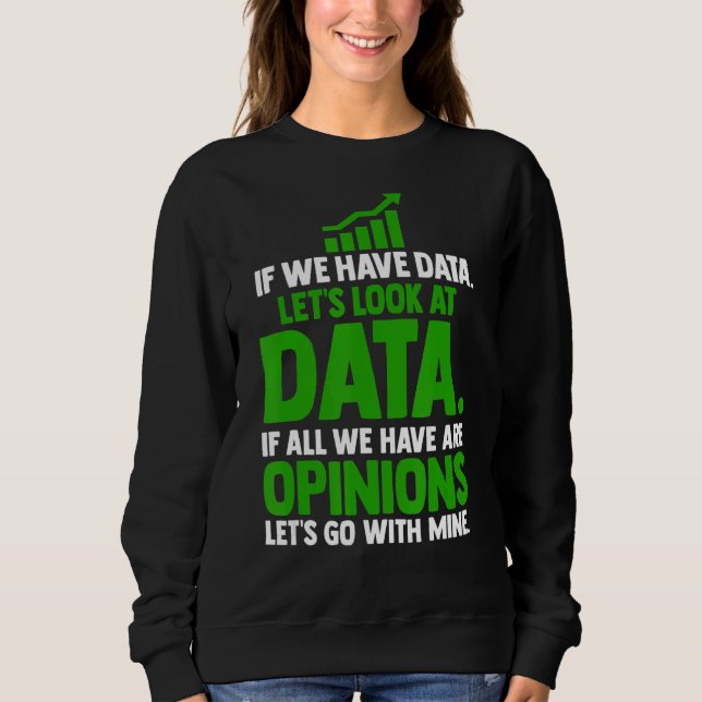 Let's Look At Data Science Statistics Data Analyst Sweatshirt (Front)