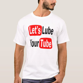 Let's Lube Your Tube Hilarious New Aston's Design T-Shirt