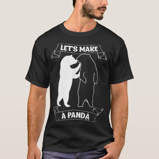 Let's Make A Panda  T-Shirt (Front)