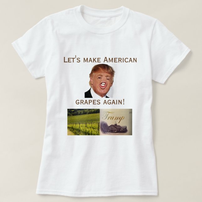 Let's make American grapes again! T-Shirt (Design Front)
