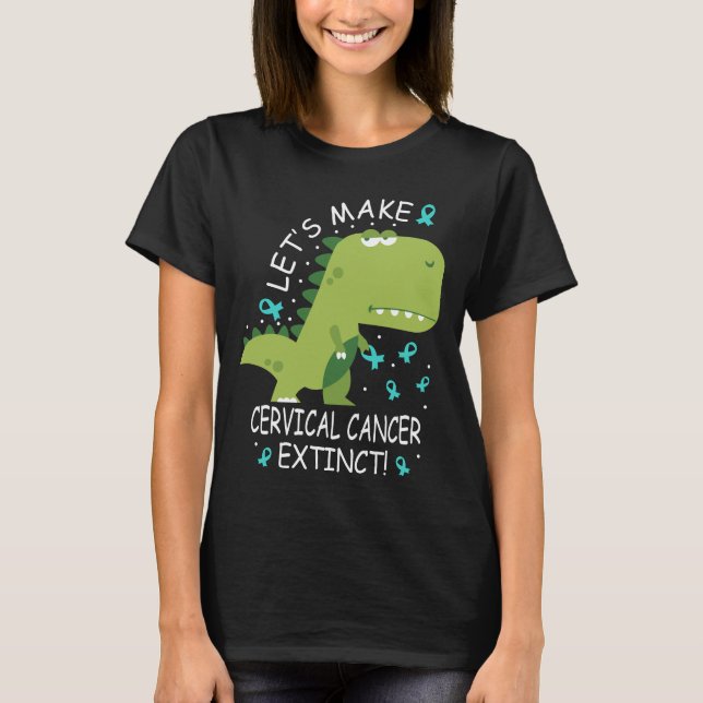 Let's Make Cervical Cancer Extinct Dinosaur T-Shirt (Front)