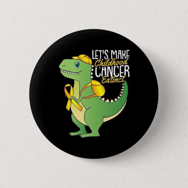 Lets Make Childhood Cancer Extinct Awareness T- Re 6 Cm Round Badge (Front)