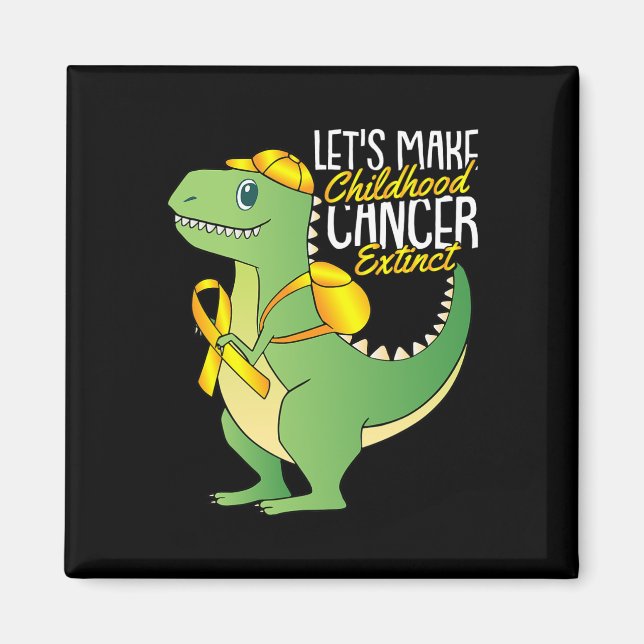 Lets Make Childhood Cancer Extinct Awareness T- Re Magnet (Front)