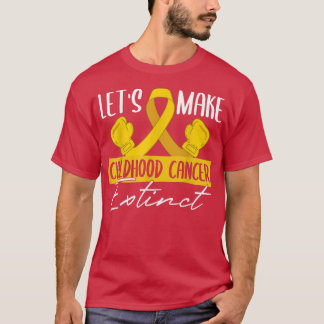 Let's Make Childhood Cancer Extinct Childhood Canc T-Shirt
