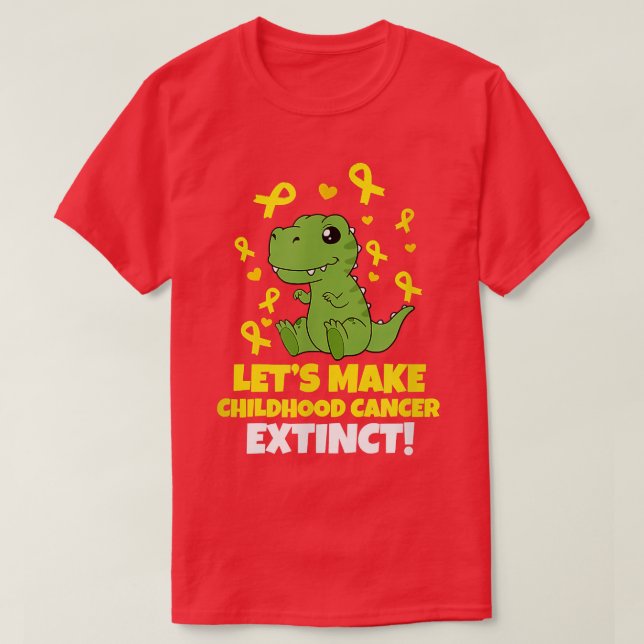 Lets Make Childhood Cancer Extinct Dinosaur Childh T-Shirt (Design Front)