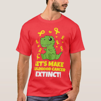 Lets Make Childhood Cancer Extinct Dinosaur Childh T-Shirt