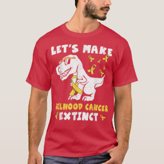 Let's Make Childhood Cancer Extinct Dinosaur T Rex T-Shirt