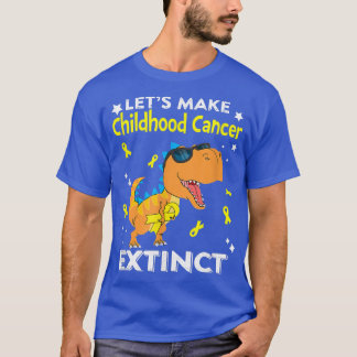 Let's Make Childhood Cancer Extinct T rex Dinosaur T-Shirt