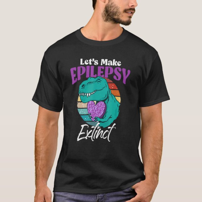 Lets Make Epilepsy Extinct T Rex Dinosaur Lover T-Shirt (Front)