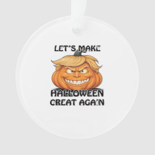 Let's Make Halloween Great Again Classic Ornament
