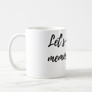 let's make memories with camera coffee mug