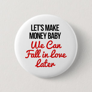 Let's Make Money Baby! 6 Cm Round Badge