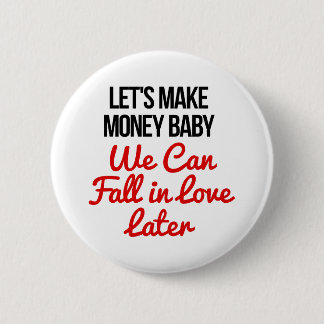 Let's Make Money Baby! 6 Cm Round Badge