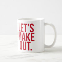 Let's Make Out Coffee Mug