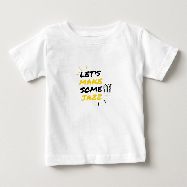 Let's make some jazz baby T-Shirt (Front)