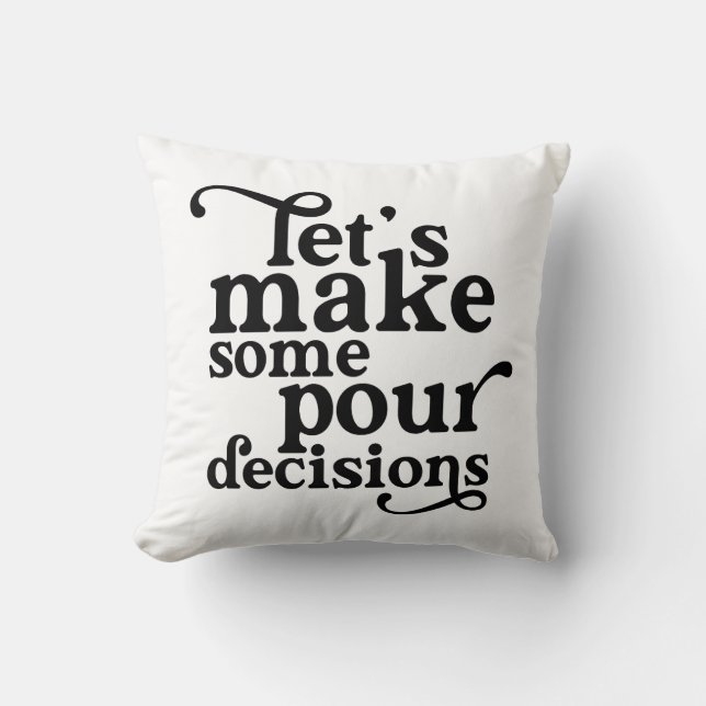 Let's Make Some Pour Decisions Cushion (Front)