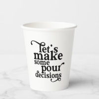 Let's Make Some Pour Decisions Glass