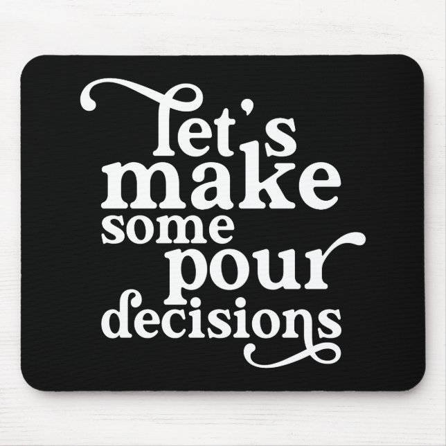 Let's Make Some Pour Decisions Mouse Mat (Front)
