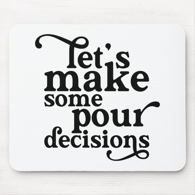 Let's Make Some Pour Decisions Mouse Mat (Front)