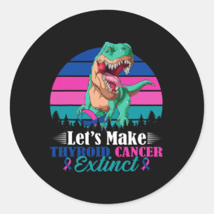 Let's Make Thyroid Cancer Extinct Dinosaur Warrior Classic Round Sticker