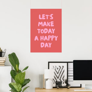 Let's make today a happy day poster
