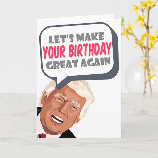 Let's Make Your Birthday Great Again, Funny Trump Card (Yellow Flower)