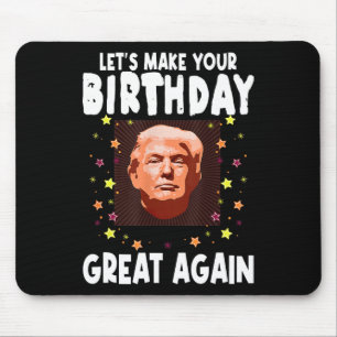 Lets Make Your Birthday Great Again Trump Lover Bi Mouse Mat