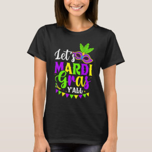 Let's Mardi Gras Y'all New Orleans Fat Tuesdays Ca T-Shirt