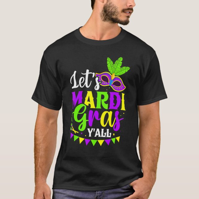Let's Mardi Gras Y'all New Orleans Fat Tuesdays Ca T-Shirt (Front)