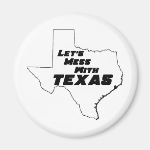 Let's Mess With Texas White Magnet