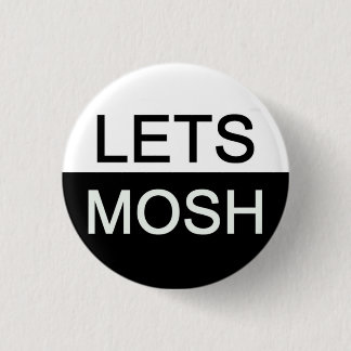 Lets mosh 3 cm round badge