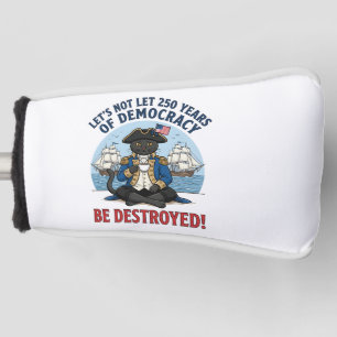Let's Not Let 250th Years Of Democracy 4th of july Golf Head Cover