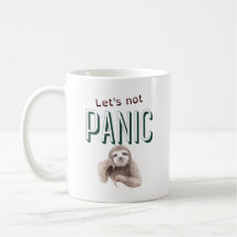 Let's Not Panic Sloth Coffee Mug
