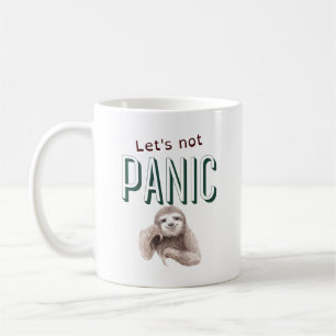 Let's Not Panic Sloth Coffee Mug