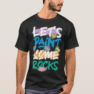 Let's Paint Some Rocks Rock Painting Premium  T-Shirt
