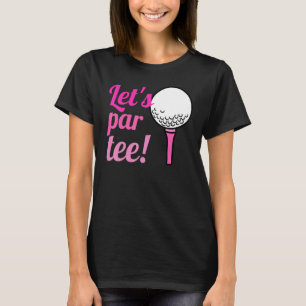 Lets Pair Golfer Golf Quote T-Shirt