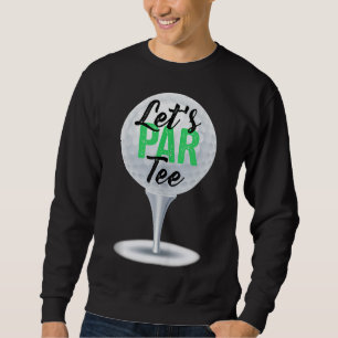 Let's Par Funny Golf For Golfer Par(2) Sweatshirt