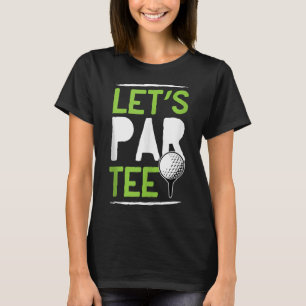 Let's Par funny Golf Let's Par Tee