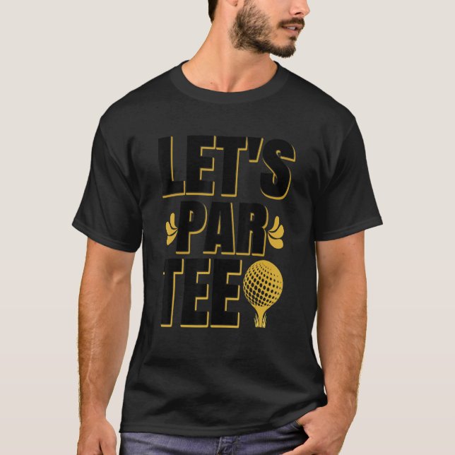 Let's Par Golf Player Golfing Golf Course Golfer P T-Shirt (Front)
