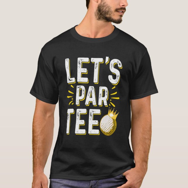 Let's Par Golf Player Golfing Golf Course Golfer P T-Shirt (Front)