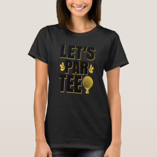 Let's Par Golf Player Golfing Golf Course Golfer P T-Shirt