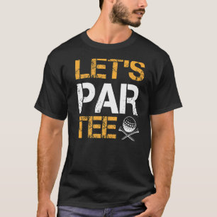 Let's Par Golf Player T-Shirt